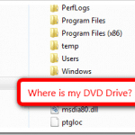 Why My DVD Drive Disappeared and How To Make it Show Up and Stay in Windows 7?
