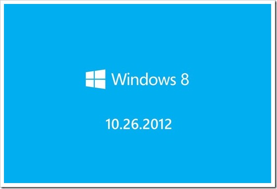 Windows 8 Release thumb - It’s Official - Windows 8 Will Be Available on October 26, 2012